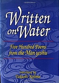 Written on Water: Five Hundred Poems from the Manyoshu (Hardcover, First Edition)