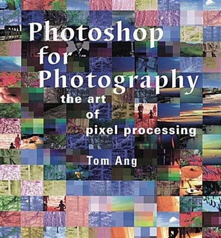 Photoshop for Photography: The Art of Pixel Processing (Paperback, 0)