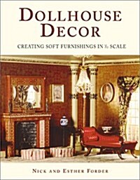 Dollhouse Decor:  Creating Soft Furnishings in 1/12 Scale (Paperback, 1St Edition)