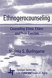 Ethnogerocounseling: Counseling Ethnic Elders and Their Families (Springer Series on Life Styles and Issues in Aging) (Hardcover)