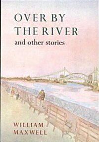 Over by the River and Other Stories (Paperback, Reprint)