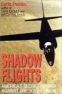 Shadow Flights: Americas Secret Airwar Against the Soviet Union: A Cold War History (Paperback)