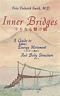Inner Bridges: A Guide to Energy Movement and Body Structure (Paperback)