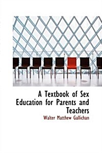 A Textbook of Sex Education for Parents and Teachers (Hardcover)