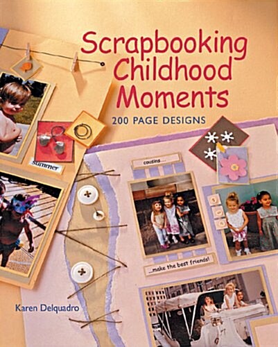 Scrapbooking Childhood Moments: 200 Page Designs (Paperback)