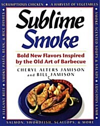 Sublime Smoke: Bold New Flavors Inspired by the Old Art of Barbecue (Paperback)