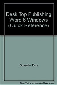 Desktop Publishing: Word 6 for Windows (Quick Reference Guides (DDC)) (Paperback)