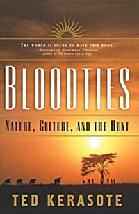 Bloodties: Nature, Culture, and the Hunt (Kodansha Globe) (Paperback, Reprint)