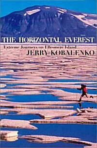 The Horizontal Everest: Extreme Journeys on Ellesmere Island (Paperback)