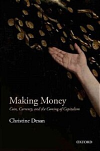 Making Money : Coin, Currency, and the Coming of Capitalism (Hardcover)