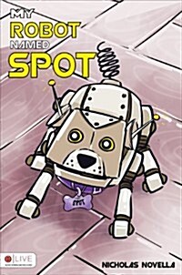 My Robot Named Spot (Paperback)