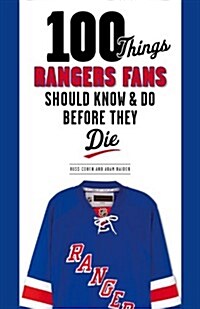 100 Things Rangers Fans Should Know & Do Before They Die (Paperback)