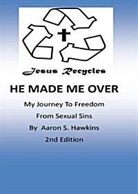 Jesus Recycles He Made Me over (Paperback, 2nd)