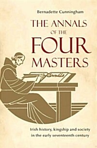 The Annals of the Four Masters: Irish History, Kingship and Society in the Early Seventeenth Century (Paperback)