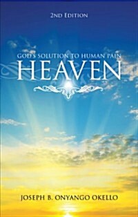 Heaven, Second Edition: Gods Solution to Human Pain (Paperback)