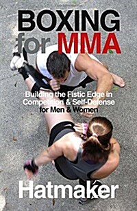 Boxing for MMA: Building the Fistic Edge in Competition & Self-Defense for Men & Women (Paperback)