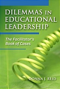 Dilemmas in Educational Leadership: The Facilitators Book of Cases (Paperback)