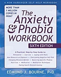 The Anxiety and Phobia Workbook (Paperback, 6, Sixth Edition)
