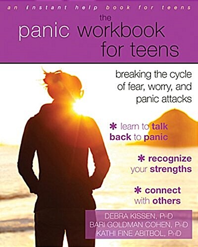 The Panic Workbook for Teens: Breaking the Cycle of Fear, Worry, and Panic Attacks (Paperback)