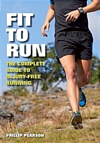Fit To Run : The Complete Guide to Injury-Free Running (Paperback)