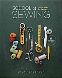 School of Sewing: Learn It. Teach It. Sew Together. (Paperback)