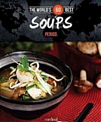 Worlds 60 Best Soups... Period. (Paperback)