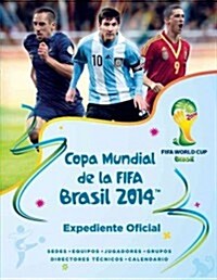 Copa Mundial de La Fifa Brasil 2014: Expediente Oficial: The Official 2014 Fifa World Cup Brazil: Fact Files (Hardcover)