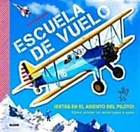 Escuela de Vuelo: C?o Pilotar Un Avi? Paso a Paso (Hardcover)