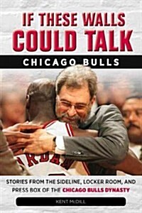 If These Walls Could Talk: Chicago Bulls (Paperback)