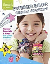 Rubber Band Charm Jewelry: Popstar Bracelets & Rings That Sparkle and Shine (Paperback)