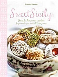Sweet Sicily: Sugar and Spice, and All Things Nice (Hardcover)