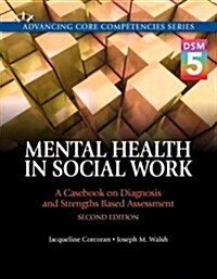 Mental Health in Social Work: A Casebook on Diagnosis and Strengths Based Assessment (Dsm 5 Update) with Pearson Etext -- Access Card Package (Paperback, 2)