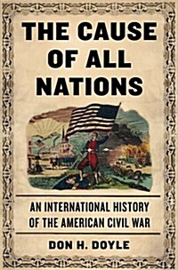 The Cause of All Nations: An International History of the American Civil War (Hardcover)