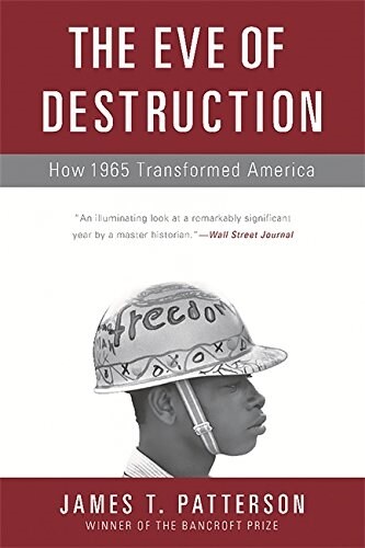 The Eve of Destruction: How 1965 Transformed America (Paperback)