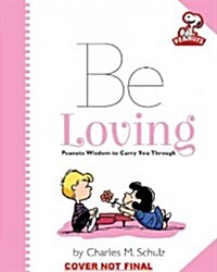 Peanuts: Be Loving: Peanuts Wisdom to Carry You Through (Hardcover)