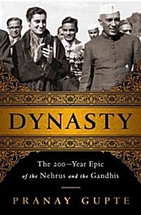 Dynasty: The Two-Hundred-Year Epic of the Nehrus and the Gandhis (Hardcover)
