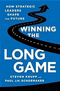 Winning the Long Game: How Strategic Leaders Shape the Future (Hardcover)