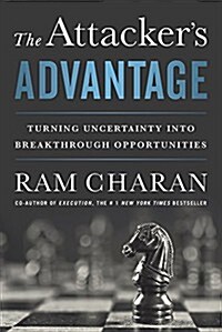 The Attackers Advantage: Turning Uncertainty Into Breakthrough Opportunities (Hardcover)