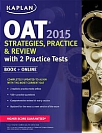 Kaplan OAT 2015 Strategies, Practice, and Review with 2 Practice Tests (Paperback)