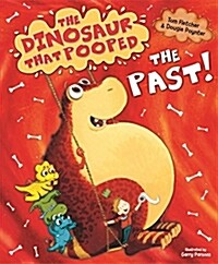 (The) Dinosaur That Pooped the Past!