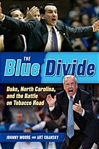 The Blue Divide: Duke, North Carolina, and the Battle on Tobacco Road (Hardcover)