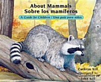 About Mammals / Sobre Los Mam?eros: A Guide for Children / Una Gu? Para Ni?s (Paperback, Bilingual)