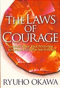 The Laws of Courage: Unleash Your True Potential to Open a Path for the Future (Paperback)