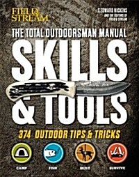 The Total Outdoorsman Skills & Tools Manual (Field & Stream): 312 Essential Skills (Paperback)