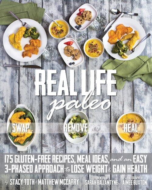 Real Life Paleo: 175 Gluten-Free Recipes, Meal Ideas, and an Easy 3-Phased Approach to Lose Weigh T & Gain Health (Paperback)