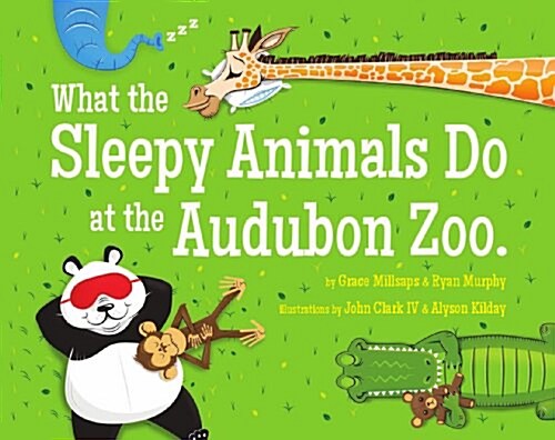 What the Sleepy Animals Do at the Audubon Zoo (Hardcover)