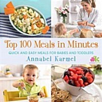 [중고] Top 100 Meals in Minutes: Quick and Easy Meals for Babies and Toddlers (Hardcover)