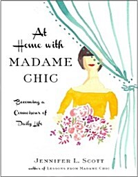 At Home with Madame Chic: Becoming a Connoisseur of Daily Life (Hardcover)