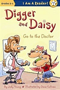 Digger and Daisy Go to the Doctor (Paperback)