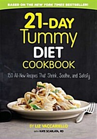 21-Day Tummy Diet Cookbook: 150 All-New Recipes That Shrink, Soothe and Satisfy (Hardcover)